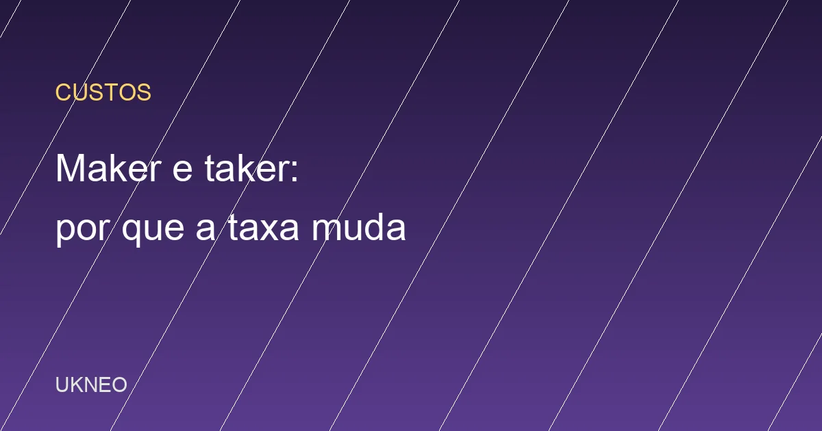 Maker e taker na Binance: por que sua taxa muda