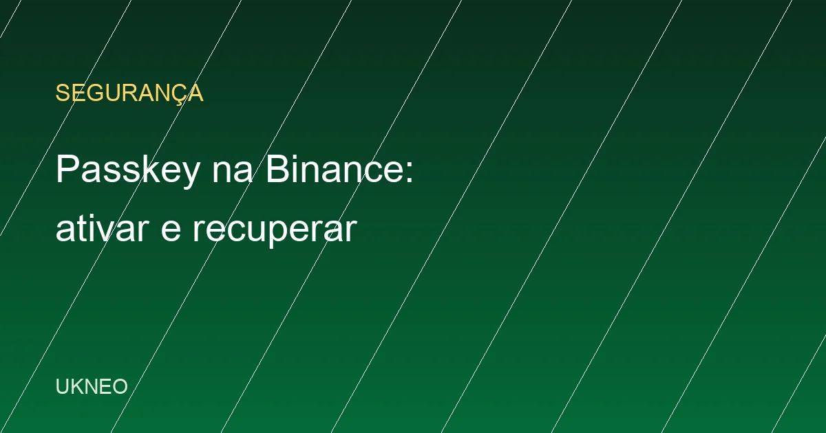 Passkey na Binance: como ativar e recuperar o acesso