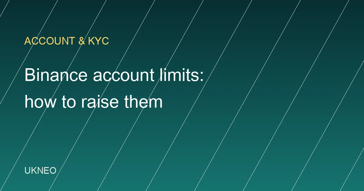 Binance Account Limits: What They Are, How to Raise