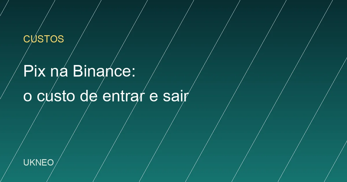 Pix na Binance: o custo real de entrar e sair em reais