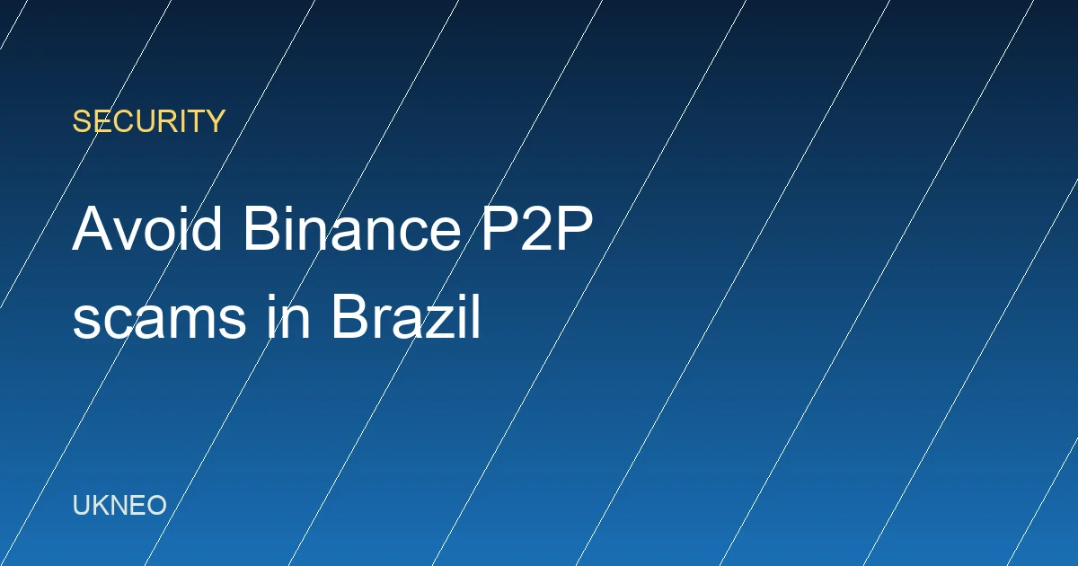 Binance P2P Scams in Brazil: How to Stay Safe