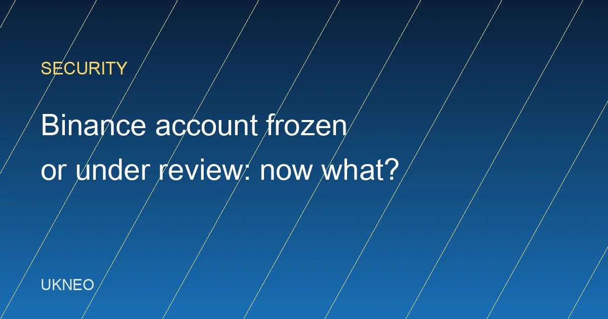 Binance Account Frozen or Under Review: What to Do