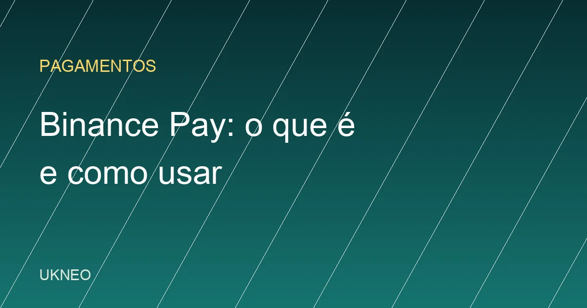 Binance Pay: o que é e como usar no Brasil (2026)